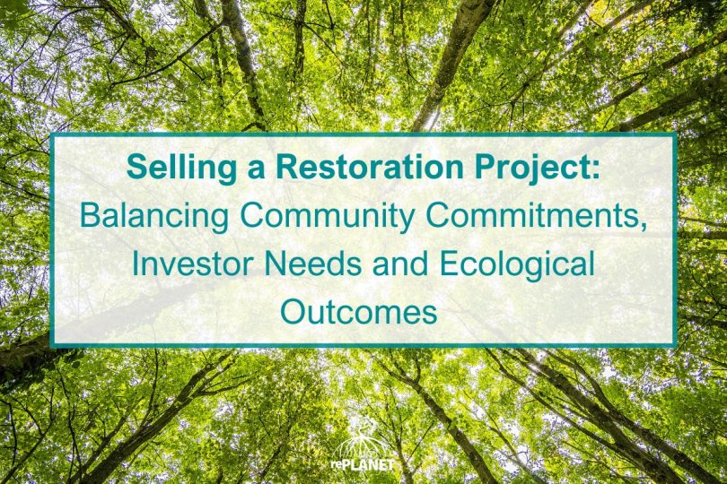 Selling a Restoration Project: Balancing Community Commitments, Investor Needs and Ecological Outcomes